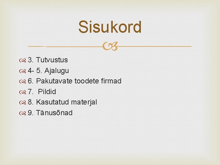 Sisukord 3. Tutvustus 4 - 5. Ajalugu 6. Pakutavate toodete firmad 7. Pildid 8.