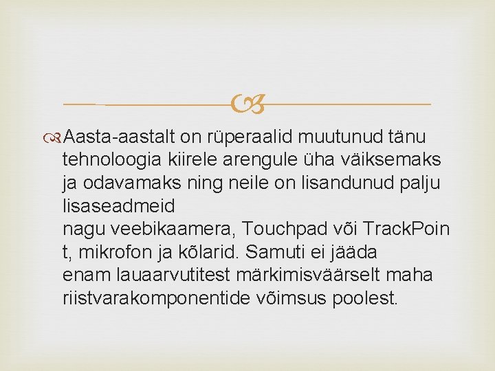  Aasta-aastalt on rüperaalid muutunud tänu tehnoloogia kiirele arengule üha väiksemaks ja odavamaks ning