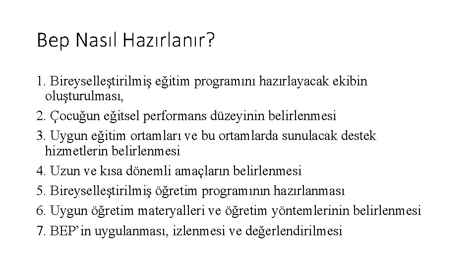 Bep Nasıl Hazırlanır? 1. Bireyselleştirilmiş eğitim programını hazırlayacak ekibin oluşturulması, 2. Çocuğun eğitsel performans