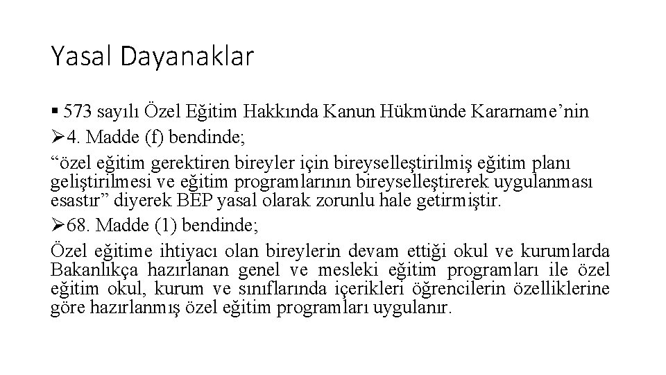 Yasal Dayanaklar § 573 sayılı Özel Eğitim Hakkında Kanun Hükmünde Kararname’nin Ø 4. Madde