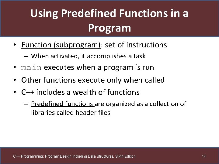 Using Predefined Functions in a Program • Function (subprogram): set of instructions – When
