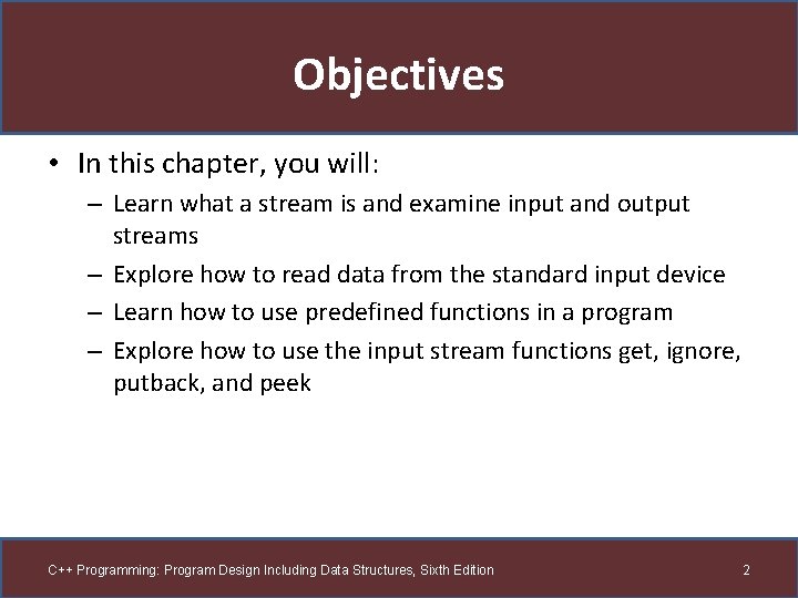 Objectives • In this chapter, you will: – Learn what a stream is and