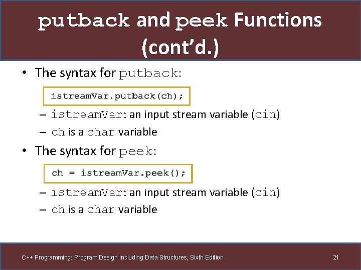 putback and peek Functions (cont’d. ) • The syntax for putback: – istream. Var: