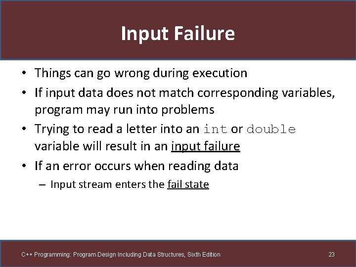 Input Failure • Things can go wrong during execution • If input data does