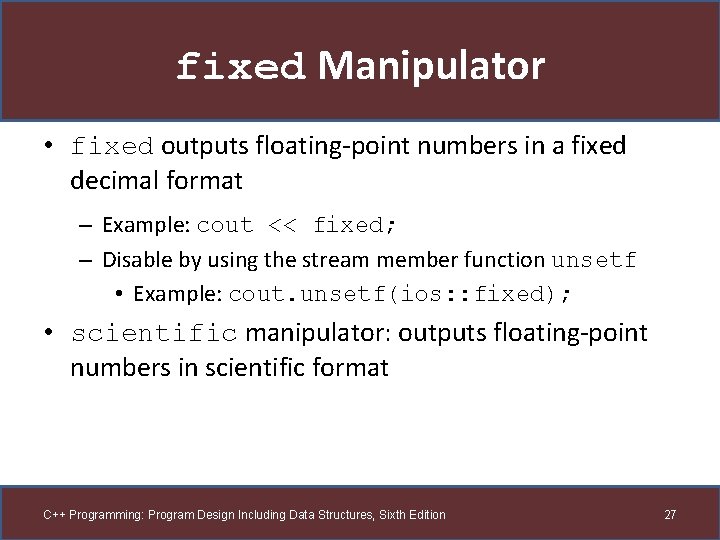 fixed Manipulator • fixed outputs floating-point numbers in a fixed decimal format – Example:
