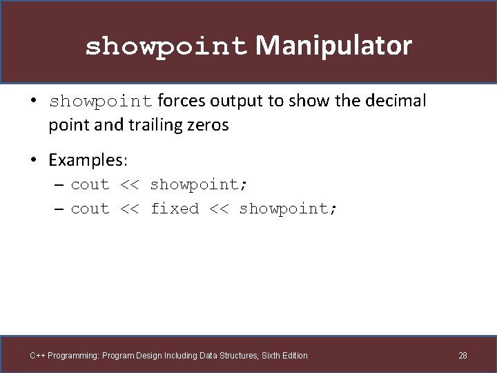 showpoint Manipulator • showpoint forces output to show the decimal point and trailing zeros