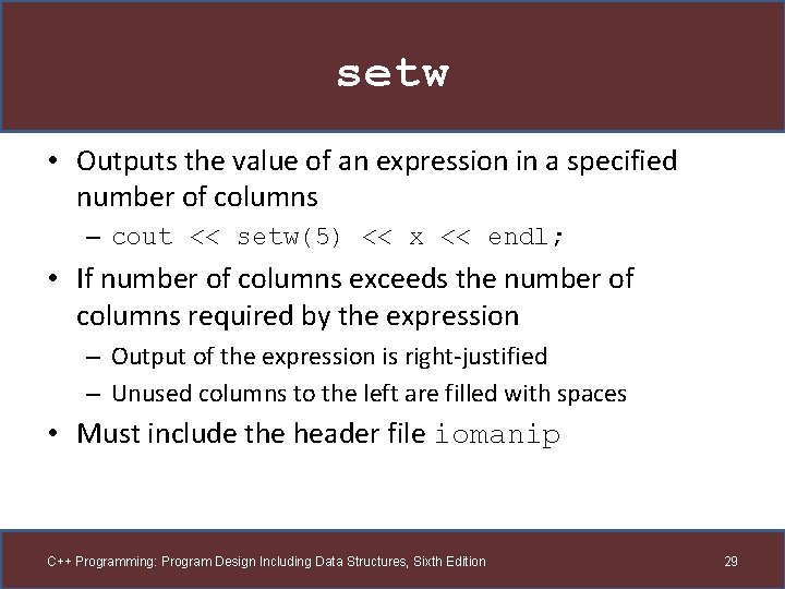 setw • Outputs the value of an expression in a specified number of columns