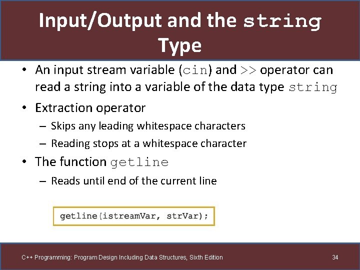 Input/Output and the string Type • An input stream variable (cin) and >> operator