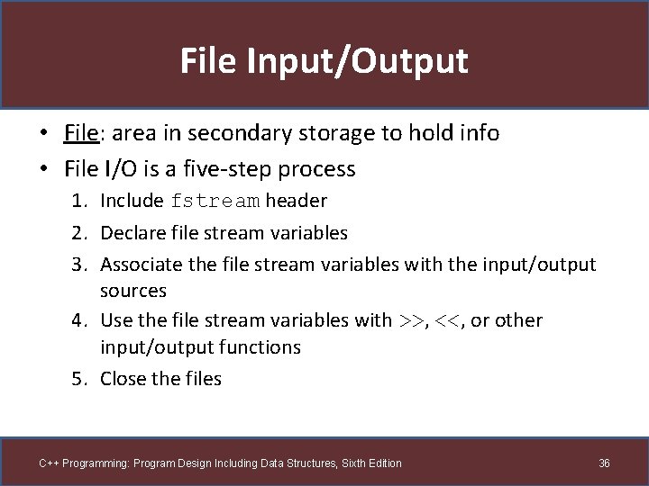 File Input/Output • File: area in secondary storage to hold info • File I/O