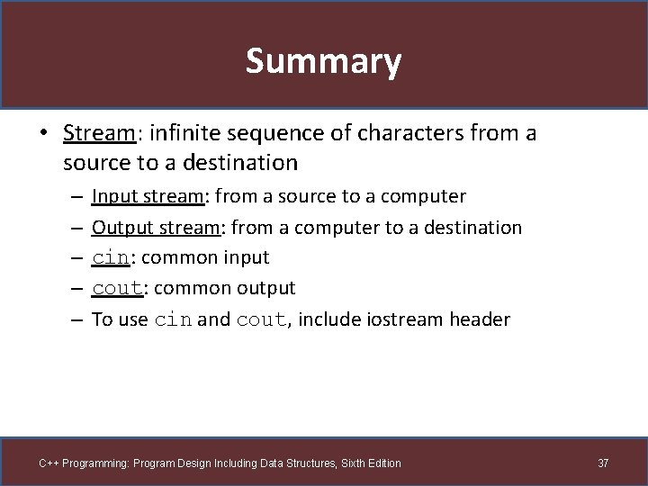 Summary • Stream: infinite sequence of characters from a source to a destination –
