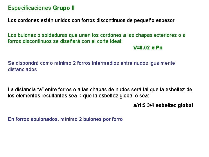 Especificaciones Grupo II Los cordones están unidos con forros discontinuos de pequeño espesor Los