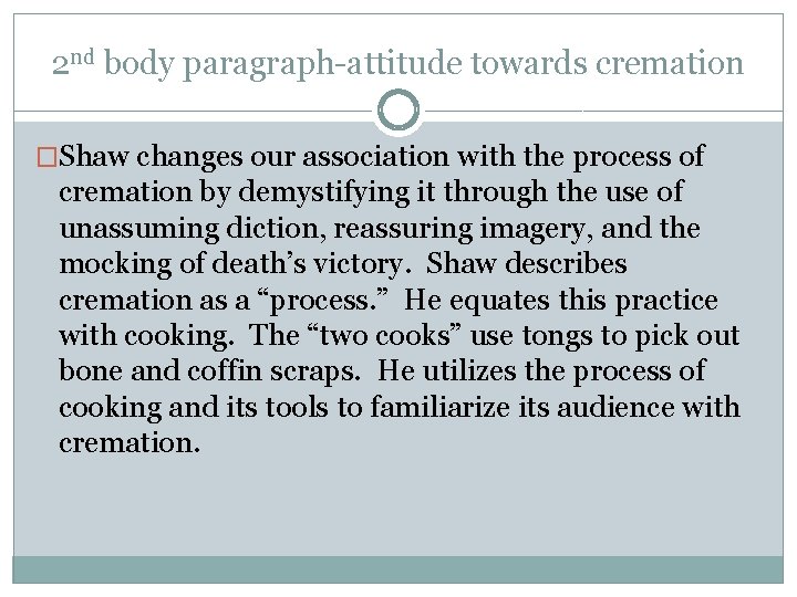 2 nd body paragraph-attitude towards cremation �Shaw changes our association with the process of
