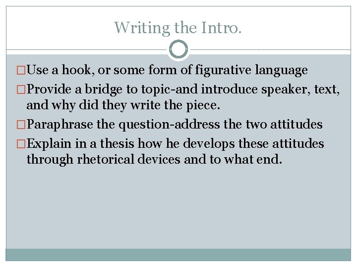 Writing the Intro. �Use a hook, or some form of figurative language �Provide a
