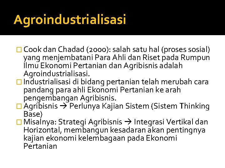 Agroindustrialisasi � Cook dan Chadad (2000): salah satu hal (proses sosial) yang menjembatani Para