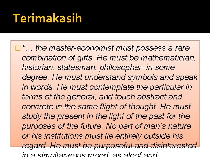 Terimakasih � "… the master-economist must possess a rare combination of gifts. He must