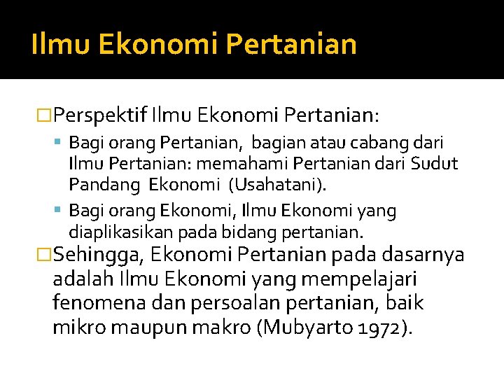 Ilmu Ekonomi Pertanian �Perspektif Ilmu Ekonomi Pertanian: Bagi orang Pertanian, bagian atau cabang dari