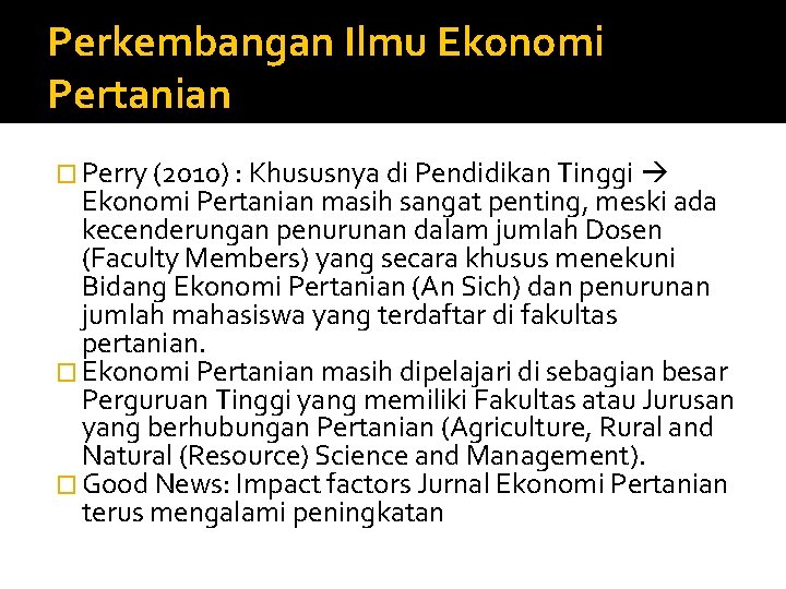 Perkembangan Ilmu Ekonomi Pertanian � Perry (2010) : Khususnya di Pendidikan Tinggi Ekonomi Pertanian