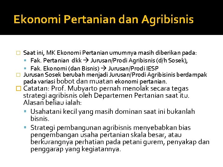 Ekonomi Pertanian dan Agribisnis Saat ini, MK Ekonomi Pertanian umumnya masih diberikan pada: Fak.