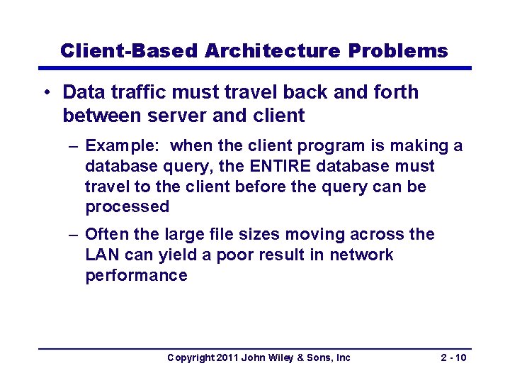 Client-Based Architecture Problems • Data traffic must travel back and forth between server and