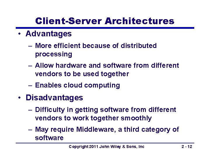 Client-Server Architectures • Advantages – More efficient because of distributed processing – Allow hardware