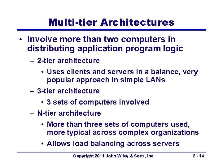 Multi-tier Architectures • Involve more than two computers in distributing application program logic –