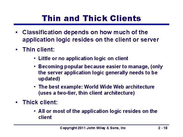 Thin and Thick Clients • Classification depends on how much of the application logic