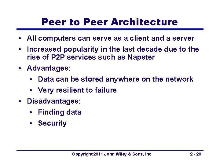 Peer to Peer Architecture • All computers can serve as a client and a