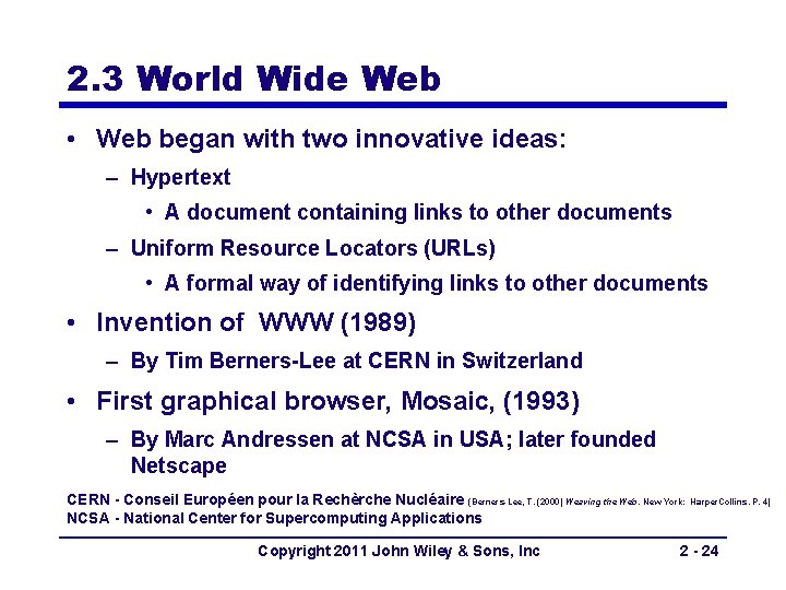 2. 3 World Wide Web • Web began with two innovative ideas: – Hypertext