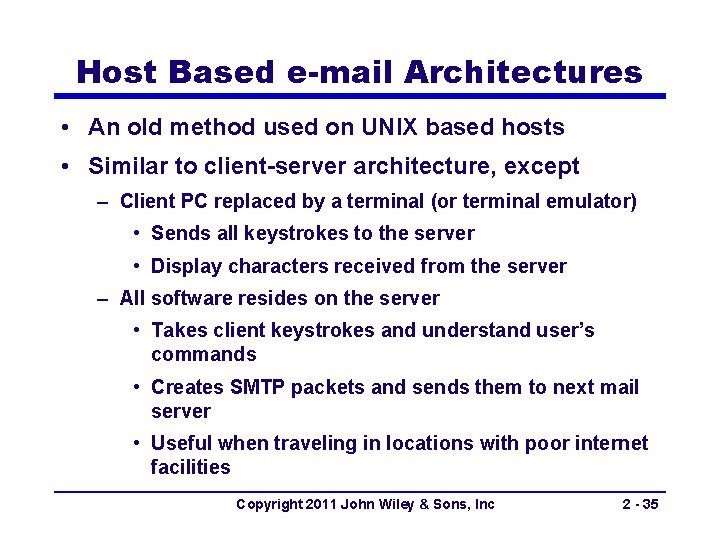 Host Based e-mail Architectures • An old method used on UNIX based hosts •