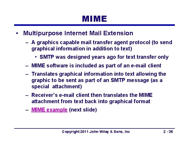 MIME • Multipurpose Internet Mail Extension – A graphics capable mail transfer agent protocol