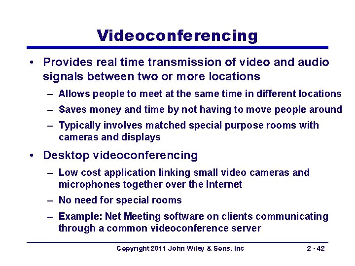 Videoconferencing • Provides real time transmission of video and audio signals between two or