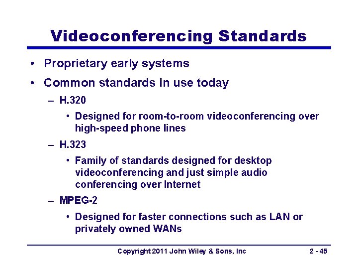 Videoconferencing Standards • Proprietary early systems • Common standards in use today – H.