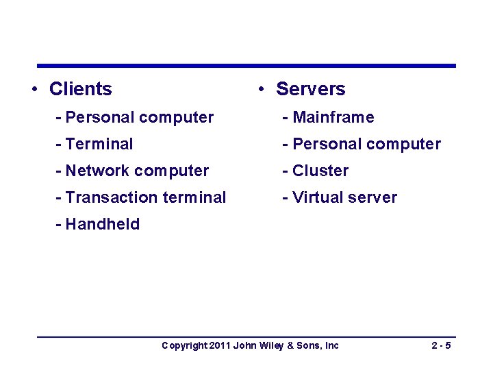  • Clients • Servers - Personal computer - Mainframe - Terminal - Personal