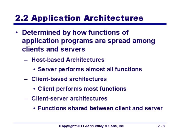 2. 2 Application Architectures • Determined by how functions of application programs are spread