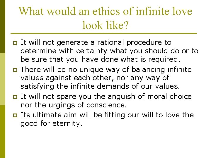 What would an ethics of infinite love look like? p p It will not