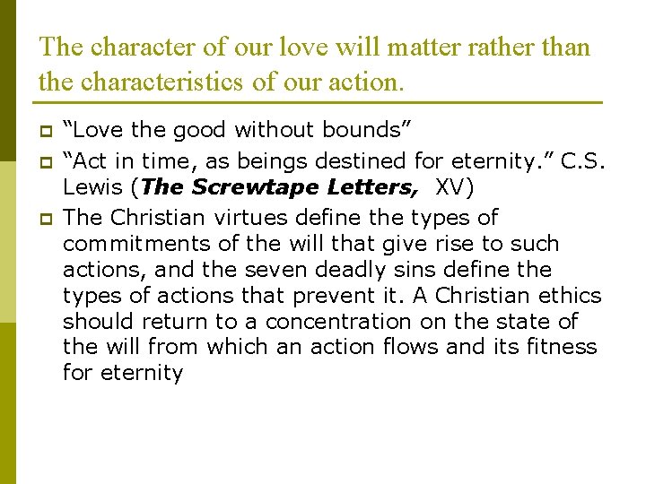 The character of our love will matter rather than the characteristics of our action.