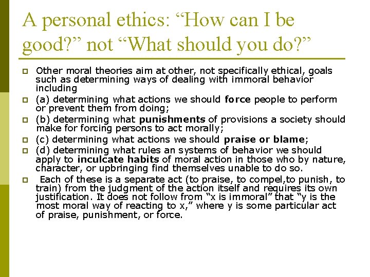 A personal ethics: “How can I be good? ” not “What should you do?