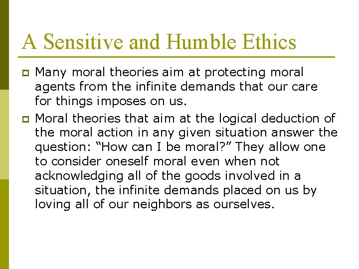 A Sensitive and Humble Ethics p p Many moral theories aim at protecting moral