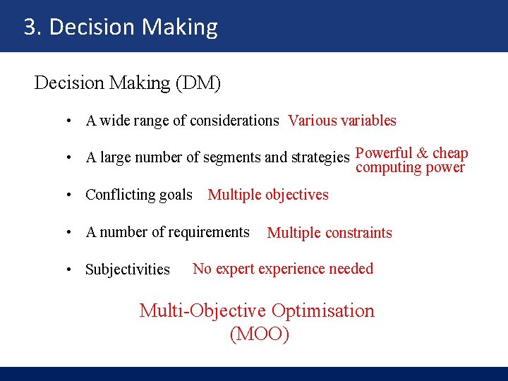 3. Decision Making (DM) • A wide range of considerations Various variables • A