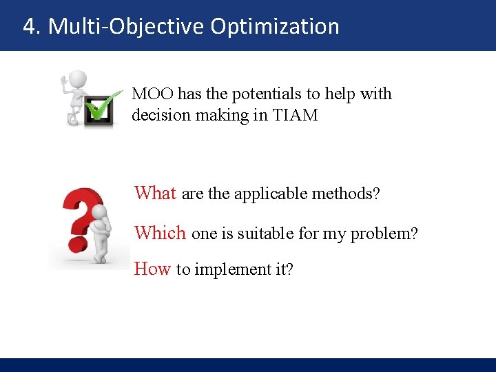 4. Multi-Objective Optimization MOO has the potentials to help with decision making in TIAM