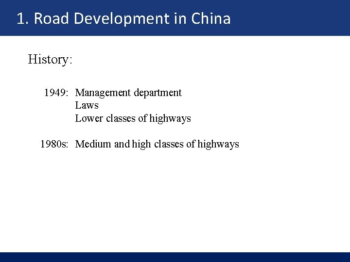 1. Road Development in China History: 1949: Management department Laws Lower classes of highways