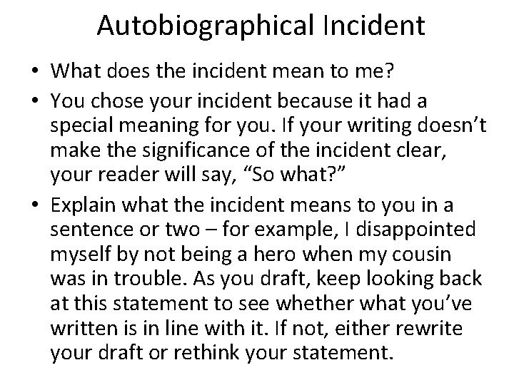 Autobiographical Incident • What does the incident mean to me? • You chose your
