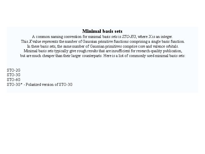 Minimal basis sets A common naming convention for minimal basis sets is STO-XG, where