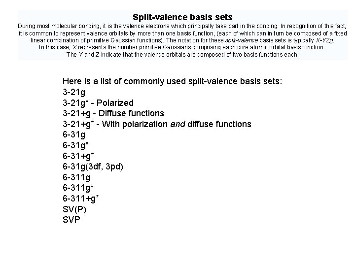 Split-valence basis sets During most molecular bonding, it is the valence electrons which principally