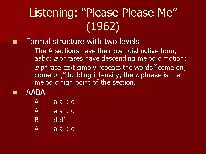 Listening: “Please Me” (1962) n Formal structure with two levels – n The A