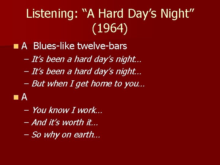 Listening: “A Hard Day’s Night” (1964) n. A Blues-like twelve-bars – It’s been a