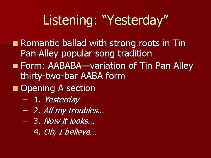 Listening: “Yesterday” n Romantic ballad with strong roots in Tin Pan Alley popular song