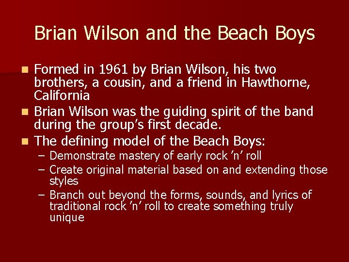 Brian Wilson and the Beach Boys n n n Formed in 1961 by Brian