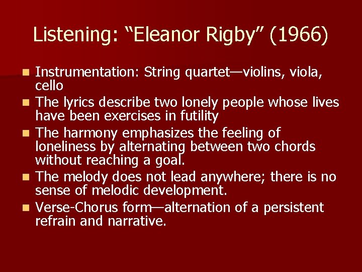 Listening: “Eleanor Rigby” (1966) n n n Instrumentation: String quartet—violins, viola, cello The lyrics