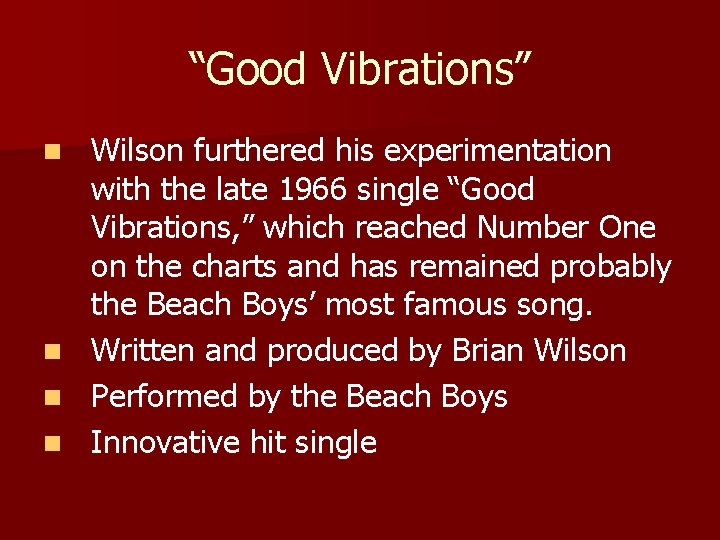 “Good Vibrations” n n Wilson furthered his experimentation with the late 1966 single “Good